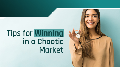 Tips for Winning in a Chaotic Housing Market